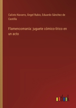 Paperback Flamencomanía: juguete cómico-lírico en un acto [Spanish] Book