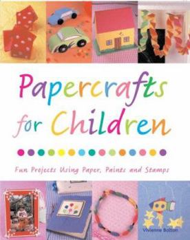 Paperback Papercrafts for Children: 18 Fun Projects Using Paper, Paints and Stamps Book