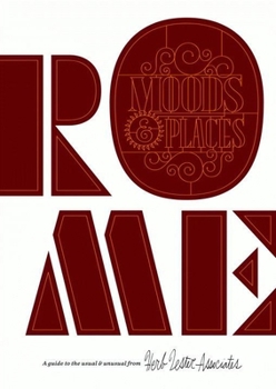 Map Rome: Moods & Places: A Guide to the Usual & Unusual Book