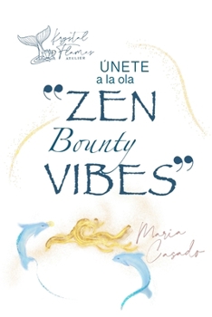Únete a la ola 'Zen Bounty Vibes' (Abundancia) (Spanish Edition)