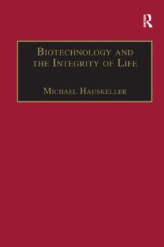 Paperback Biotechnology and the Integrity of Life: Taking Public Fears Seriously Book