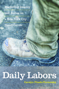 Paperback Daily Labors: Marketing Identity and Bodies on a New York City Street Corner Book