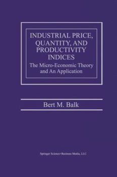Paperback Industrial Price, Quantity, and Productivity Indices: The Micro-Economic Theory and an Application Book