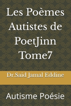 Les Poèmes Autistes de PoetJinn Tome7: Autisme Poésie (French Edition)