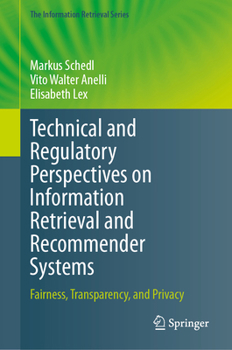 Hardcover Technical and Regulatory Perspectives on Information Retrieval and Recommender Systems: Fairness, Transparency, and Privacy Book
