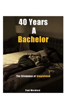 Paperback 40 Years A Bachelor: The Dilemmas of Singlehood Book