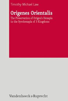 Hardcover Origenes Orientalis: The Preservation of Origen's Hexapla in the Syrohexapla of 3 Kingdoms Book