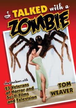 Paperback I Talked with a Zombie: Interviews with 23 Veterans of Horror and Sci-Fi Films and Television Book