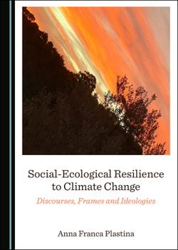 Hardcover Social-Ecological Resilience to Climate Change: Discourses, Frames and Ideologies Book