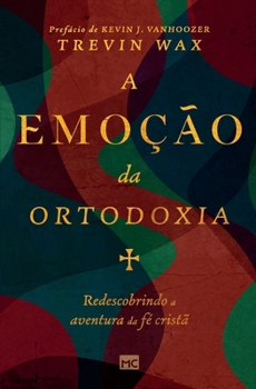 Paperback A emoção da ortodoxia: Redescobrindo a aventura da fé cristã [Portuguese] Book