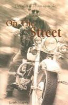 Hardcover On the Street: Thoughts of a Born Again Biker Book