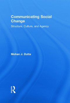 Hardcover Communicating Social Change: Structure, Culture, and Agency Book
