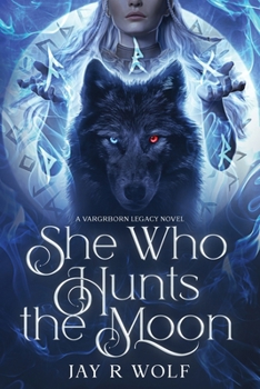 She Who Hunts the Moon (Vargrborn Legacy)