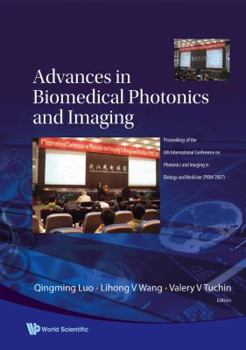Hardcover Advances in Biomedical Photonics and Imaging - Proceedings of the 6th International Conference on Photonics and Imaging in Biology and Medicine (Pibm Book