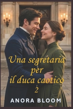 Una segretaria per il duca caotico 2: Romcom Regency con intrigo “cozy” (Il duca e la segretaria) (Italian Edition)