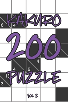 Kakuro 200 Puzzle Vol3: Cross Sums Logic Puzzle Book, hard,10x10, 2 puzzles per page
