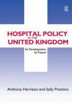Hardcover Hospital Policy in the United Kingdom: Its Development, Its Future Book