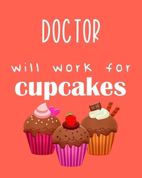 Paperback Doctor - will work for cupcakes: Calendar 2020, Monthly & Weekly Planner Jan. - Dec. 2020 Book