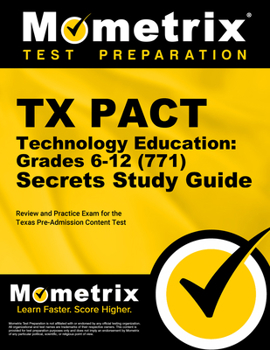 Paperback TX Pact Technology Education: Grades 6-12 (771) Secrets Study Guide: Review and Practice Exam for the Texas Pre-Admission Content Test Book