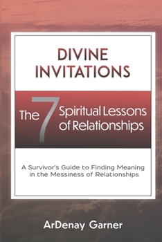 Paperback Divine Invitations: The 7 Spiritual Lessons of Relationships Book