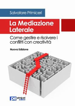 Paperback La Mediazione Laterale. Come gestire e risolvere i conflitti con creatività [Italian] Book