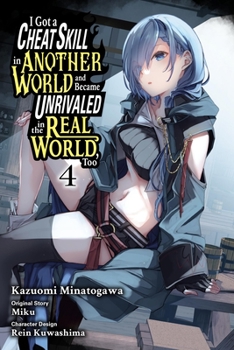 Paperback I Got a Cheat Skill in Another World and Became Unrivaled in the Real World, Too, Vol. 4 (Manga) Book
