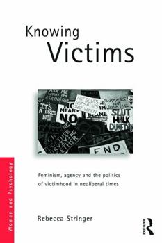 Paperback Knowing Victims: Feminism, agency and victim politics in neoliberal times Book