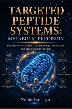 Paperback TARGETED PEPTIDE SYSTEMS METABOLIC PRECISION: Peptides for Metabolism, Cellular Energy Optimization, and Mitochondrial Function (Targeted Peptide Systems Series) Book