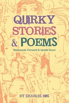 Paperback Quirky Stories & Poems: Backwards, Forward & Upside Down Book