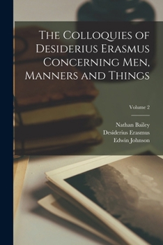 Paperback The Colloquies of Desiderius Erasmus Concerning Men, Manners and Things; Volume 2 Book