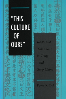 Hardcover 'This Culture of Ours': Intellectual Transitions in t'Ang and Sung China Book