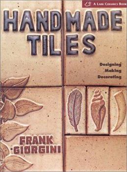 Paperback Handmade Tiles: Designing, Making, Decorating (A Lark Ceramics Book) Book