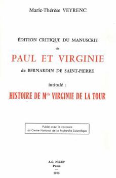 Edition Critique Du Manuscrit de Paul Et Virginie de Bernardin de Saint-Pierre Intitule: 'Histoire de Mlle Virginie de la Tour.'