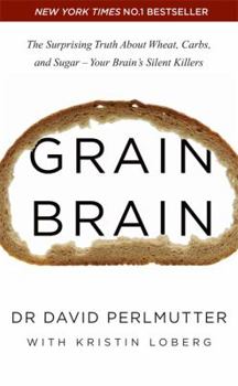 Paperback Grain Brain: The Surprising Truth about Wheat, Carbs, and Sugar - Your Brain's Silent Killers Book