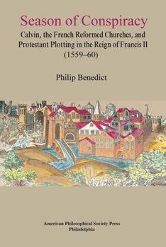 Paperback Season of Conspiracy: Calvin, the French Reformed Churches, and Protestant Plotting in the Reign of Francis II (1559-60), Transactions, Amer Book