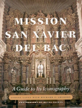 Hardcover Mission San Xavier del Bac: A Guide to Its Iconography Book