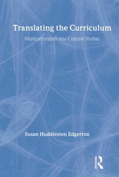 Paperback Translating the Curriculum: Multiculturalism into Cultural Studies Book