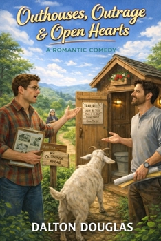 Outhouses, Outrage & Open Hearts: A Romantic Comedy (A Matchmaker Moms Romance)