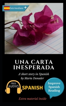 Paperback Una carta inesperada: Learn Spanish with Improve Spanish Reading Downloadable Audio included Book