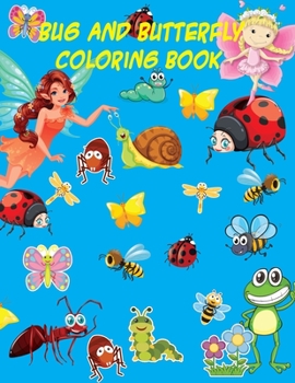 Paperback Bug and Butterfly coloring book: Beautiful Butterflies, Bugs, Birds and Flowers Patterns Coloring Book for Kids 4-6 / 6-8 / 8-12 (Kids Activity Book) Book