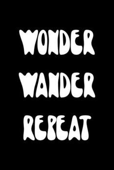 Paperback Wonder Wander Repeat: All Purpose 6x9 Blank Lined Notebook Journal Way Better Than A Card Trendy Unique Gift Black Solid Wander Book