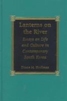 Hardcover Lanterns on the River: Essays on Life and Culture in Contemporary South Korea Book