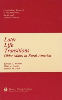 Later Life Transitions: Older Males in Rural America (Longitudinal Research in the Behavioral, Social and Medical Studies)