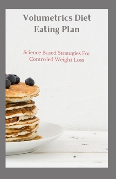 Paperback Volumetrics Diet Eating Plan: Science Based Strategies For Controled Weight Loss Book