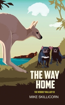 Paperback The Way Home: The Wobbly Wallaby III Book