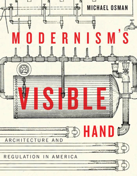 Paperback Modernism's Visible Hand: Architecture and Regulation in America Book