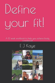 Paperback Define your fit!: A 12 week workbook to help you achieve body confidence! Book