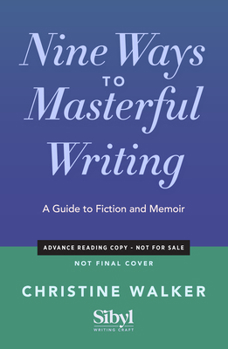 Paperback Nine Ways to Masterful Writing: A Guide to Fiction and Memoir Book