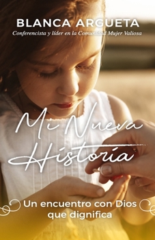 Paperback Mi nueva historia: Un encuentro con Dios que dignifica [Spanish] Book