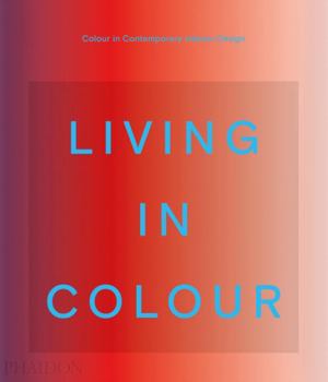 Hardcover LIVING IN COLOUR: COLOR IN CONTEMPORARY INTERIOR DESIGN Book